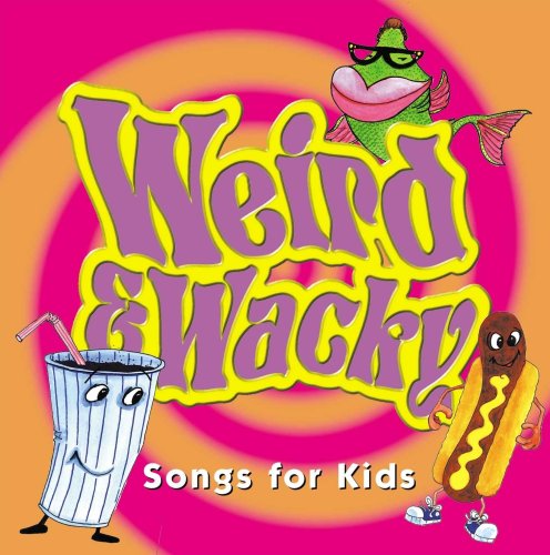 Weird & Wacky Songs For Kids by Bob King