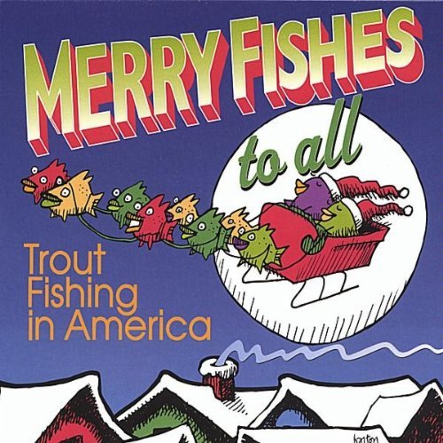 Merry Fishes To All by Trout Fishing In America