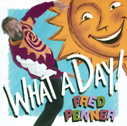 What A Day! Fred Penner 