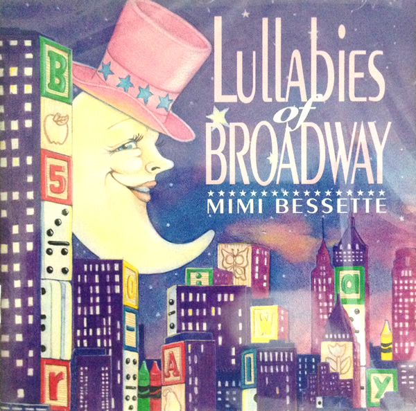 Lullabies Of Broadway by Mimi Bessette