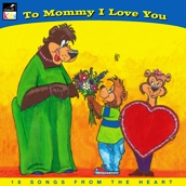 To Mommy, I Love You Various Artists 