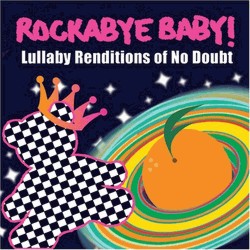 Rockabye Baby! Lullaby Renditions Of No Doubt Rockabye Baby 