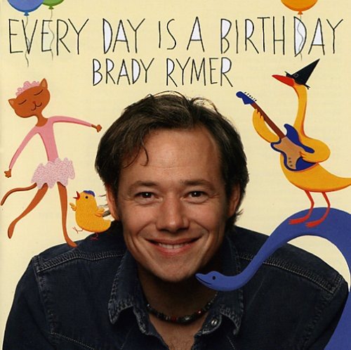 Every Day Is A Birthday by Brady Rymer