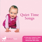 Quiet Time Songs - 19 Delicately Delightful Ditties For A Little Down Time Baby's First 