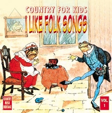 Country For Kids Volume 1 - I Like Folk Songs Country Music Heritage 