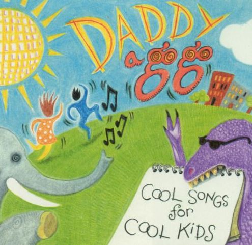 Cool Songs For Cool Kids by Daddy A Go Go