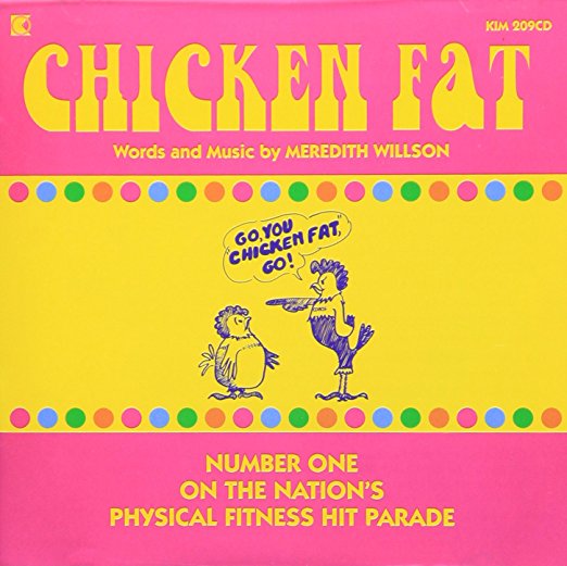 Chicken Fat Song - Go You Chicken Fat, Go! Meredith Willson 