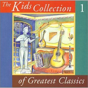 Kids Collection Of Greatest Classics Volume 1 Various Artists 