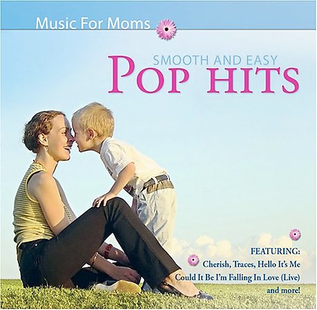 Smooth And Easy Pop Hits - Music For Moms Various Artists 