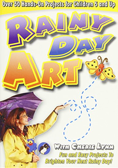 Rainy Day Art: Hands-on Craft Projects For Children 5 And Up by Cherie Lynn