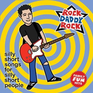 Silly Short Songs For Silly Short People - Family Fun Hits Rock Daddy Rock 