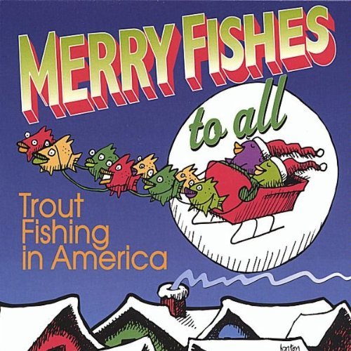 Merry Fishes To All Trout Fishing In America 