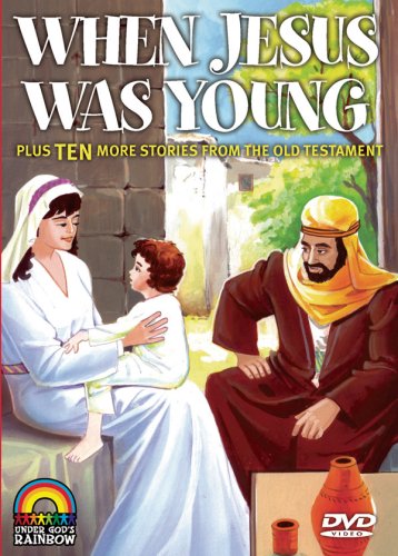 When Jesus Was Young  - Plus 10 More Stories From The Old Testament by Under God's Rainbow