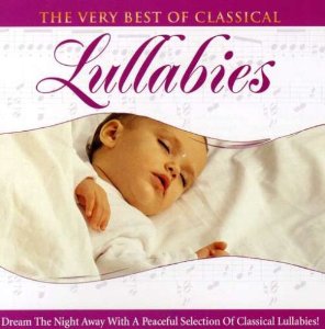 Very Best Of Classical: Lullabies Various Artists 