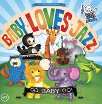 Baby Loves Jazz - Go Baby Go Cool Sounds For Kids Hip Grooves For Parents Baby Loves Jazz 