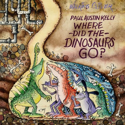 Where Did The Dinosaurs Go? by Paul Austin Kelly